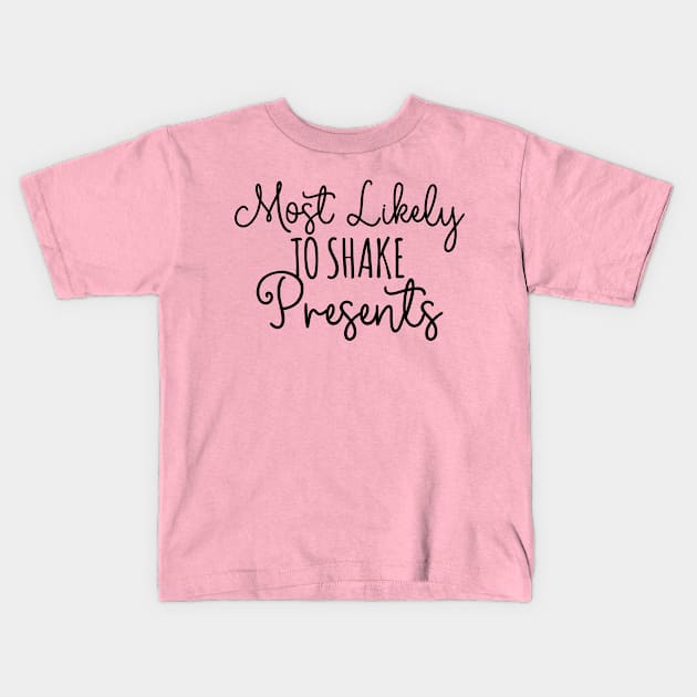 Most Likely To Shake Presents Kids T-Shirt by TIHONA